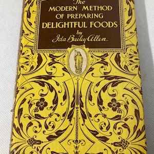The Modern Method of Preparing Delightful Foods, 1927. A Small Book packed with delicious recipes.