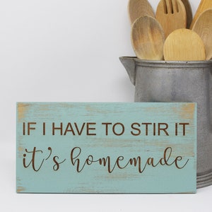 If I have to stir it, it's homemade 5x10, 8x15, 10x20, 15x28, 18x35 Engraved Wood Sign