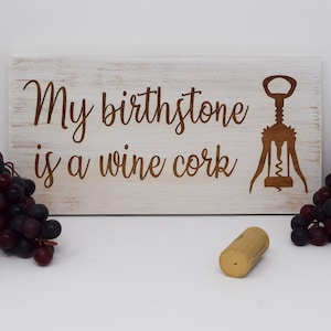 My Birthstone is a Wine Cork 5x10, 8x15, 10x20, 15x28, 18x35 Engraved Wood Sign