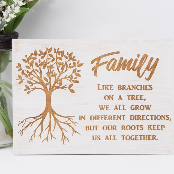 Family, Like Branches on a Tree, We All Grow in Different Directions, But Our Roots 5x7, 8x12, 10x15, 15x22, 20x30, 24x36 Engraved Wood Sign