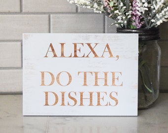 Alexa, Do the Dishes 5x7, 8x12, 10x15, 15x22, 20x30, 24x36  Google, Siri, or Alexa Engraved Wood Sign