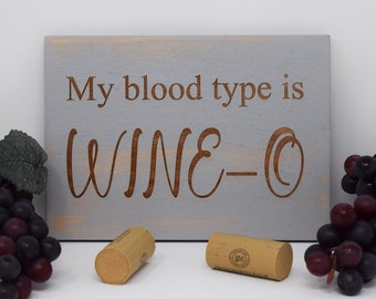 My blood type is wine-o 5x7, 8x12, 10x15, 15x22, 20x30, 24x36 Engraved Wood Sign