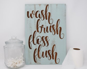 Wash Brush Floss Flush 5x7, 8x12, 10x15, 15x22, 20x30, 24x36 Engraved Wood Bathroom Sign