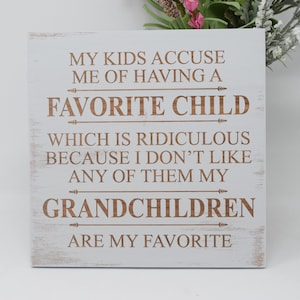 My kids accuse me of having a favorite child which is ridiculous because 7x7, 10x10 12x12, 15x15, 20x20, 25x25, 30x30 Engraved Wood Sign