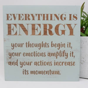 Energy is everything, your thoughts being it, your emotions amplify it 7x7, 10x10 12x12, 15x15, 20x20, 25x25, 30x30 Engraved Wood Sign