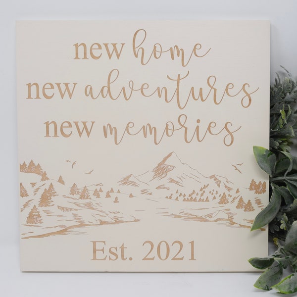 New home, New adventures, New memories Mountain Scene 7x7, 10x10 12x12, 15x15, 20x20, 25x25, 30x30 Engraved Wood Sign
