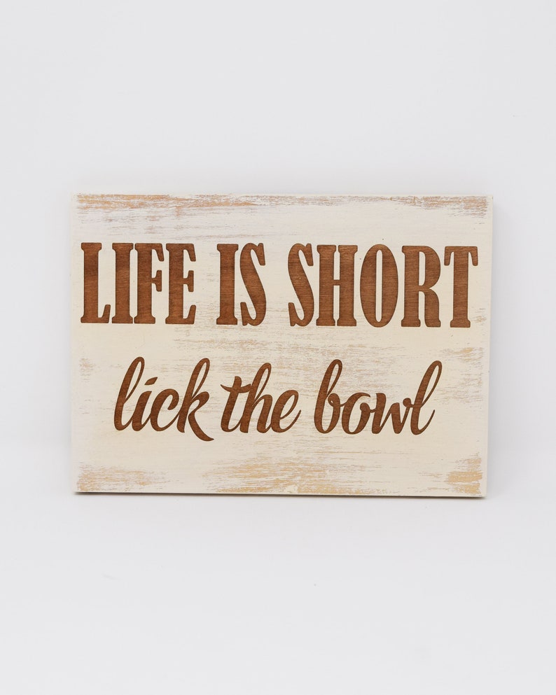 20x30 Life is Short 8x12 Lick the Bowl 5x7 10x15 15x22 24x36 Engraved Wood Sign