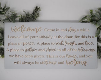 Welcome, Come in and stay a while. Leave all of your worries at the door 8x15, 10x20, 15x28, 18x35 Engraved Wood Sign