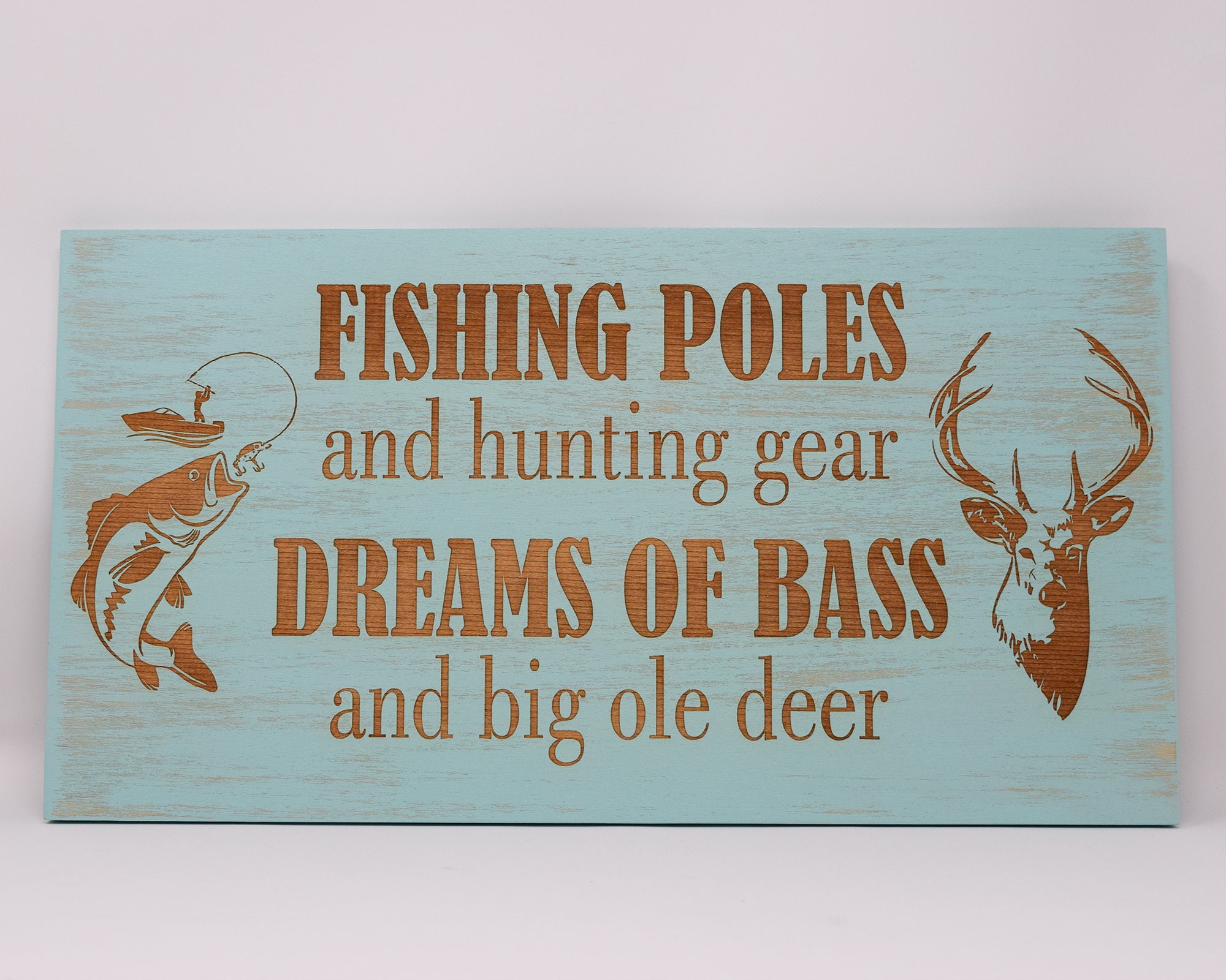 Fishing Poles and Hunting Gear, Dreams of Bass and Big Ole Deer 5x10, 8x15,  10x20, 15x28, 18x35 Engraved Wood Sign 