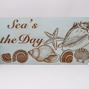 Sea&#39;s the Day 5x10, 8x15, 10x20, 15x28, 18x35 Engraved Wood Sign