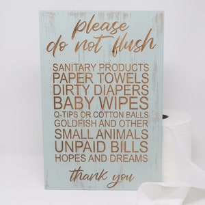 Please do not flush sanitary products, paper towels, dirty diapers, hopes and dreams 8x12, 10x15, 15x22, 20x30, 24x36 Engraved Wood Sign