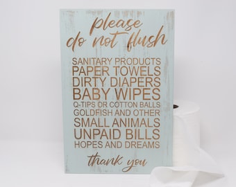 Please do not flush sanitary products, paper towels, dirty diapers, hopes and dreams 8x12, 10x15, 15x22, 20x30, 24x36 Engraved Wood Sign
