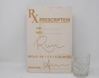 RX Prescription for Rum with unlimited refills 8x12, 10x15, 15x22, 20x30, 24x36 Engraved Wood Sign