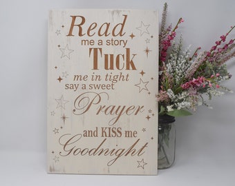 Read Me a Story. Tuck Me in Tight. Say a Sweet Prayer and Kiss me Goodnight 5x7, 8x12, 10x15, 15x22, 20x30, 24x36 Engraved Wood Sign