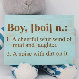 Boy 1. A cheerful whirlwind of mud and laughter. 2. A noise with dirt on it 5x7, 8x12, 10x15, 15x22, 20x30, 24x36 Engraved Wood Sign
