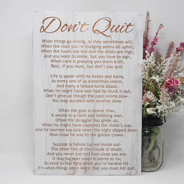 Don’t Quit when things go wrong, as they sometimes will, when the road you’re trudging... 10x15, 15x22, 20x30, 24x36 Engraved Wood Sign