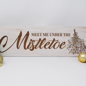 Meet me under the mistletoe 5x15, 7x21, 10x30 Engraved Wood Sign
