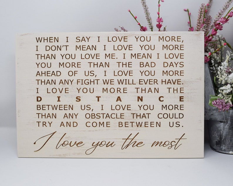 When I say I love you more... I love you more than the distance 5x7, 8x12, 10x15, 15x22, 20x30, 24x36 Engraved Wood Sign Engraved Wood Sign zdjęcie 1