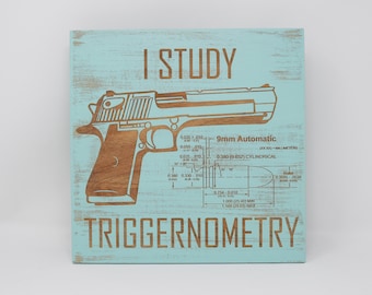 I Study Triggernometry 10x10 12x12, 15x15, 20x20, 25x25, 30x30 Engraved Wood Sign