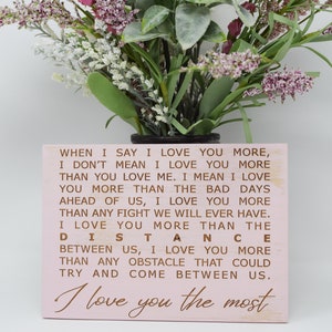 When I say I love you more... I love you more than the distance 5x7, 8x12, 10x15, 15x22, 20x30, 24x36 Engraved Wood Sign Engraved Wood Sign zdjęcie 5