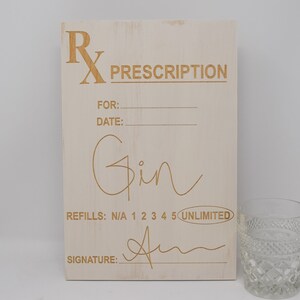 RX Prescription for Gin with unlimited refills 8x12, 10x15, 15x22, 20x30, 24x36 Engraved Wood Sign