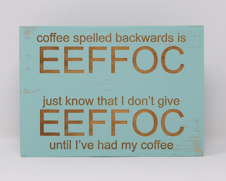 Download Coffee spelled backwards is EEFFOC. Just know that I don't | Etsy