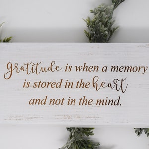 Gratitude is when a memory is stored in the heart and not in the mind 5x10, 8x15, 10x20, 15x28, 18x35 Engraved Wood Sign