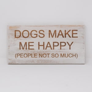 Los perros me hacen feliz la gente no tanto 5x10, 8x15, 10x20, 15x28, 18x35 Grabado Signo de madera imagen 4