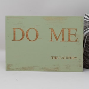 Do Me - the Laundry 5x7, 8x12, 10x15, 15x22, 20x30, 24x36 Engraved Wood Sign