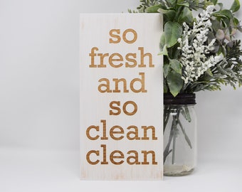 So Fresh And So Clean Clean 5x10, 8x15, 10x20, 15x28, 18x35 Engraved Wood Hanging Sign