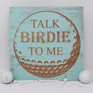 Talk Birdie To Me 7x7, 10x10 12x12, 15x15, 20x20, 25x25, 30x30 Engraved Wood Sign