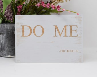 Do Me - The Dishes 5x7, 8x12, 10x15, 15x22, 20x30, 24x36 Engraved Wood Sign