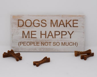 Los perros me hacen feliz (la gente no tanto) 5x10, 8x15, 10x20, 15x28, 18x35 Grabado Signo de madera