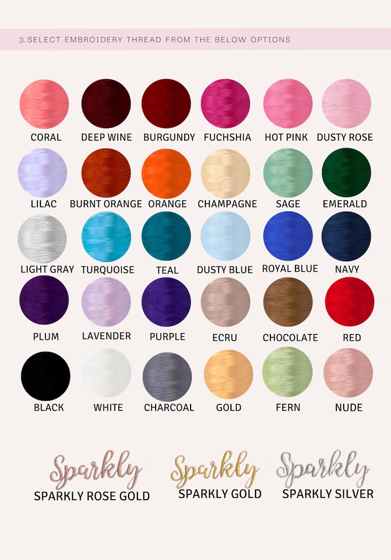 May include: A chart of embroidery thread colors with names for each color. The colors include coral, deep wine, burgundy, fuchsia, hot pink, dusty rose, lilac, burnt orange, orange, champagne, sage, emerald, light gray, turquoise, teal, dusty blue, royal blue, navy, plum, lavender, purple, ecru, chocolate, red, black, white, charcoal, gold, fern, nude, sparkly rose gold, sparkly gold, and sparkly silver.