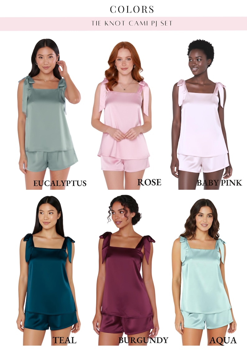 Peut inclure: Ensemble de pyjamas cami &agrave; n&oelig;uds en satin, disponibles en eucalyptus, rose, rose b&eacute;b&eacute;, sarcelle, bordeaux et aqua. Chaque ensemble comprend un haut cami &agrave; col carr&eacute; avec des bretelles nou&eacute;es et un short assorti. Le texte "COLORS" et "TIE KNOT CAMI PJ SET" est en haut.
