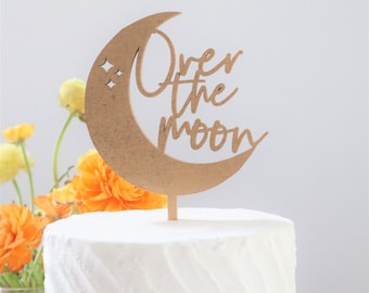 Laser Cut Cake Topper/Over the Moon/I love you to the moon and back/Baby Shower/Sprinkle/Announcement/Gender Reveal/Love/Bride/Groom/Bridal