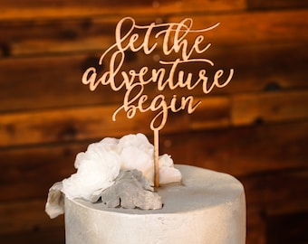 Cake Topper Laser Cut let the adventure begin/Wedding/Engagement/Graduation/Bon Voyage/Bridal Shower/Going Away/Gold Silver Mirrored Acrylic