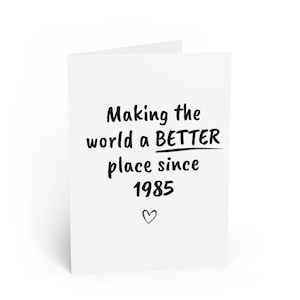Funny 40th Birthday Card | Better Place Since 1985 | 1985 | Milestone 40th Birthday Card | Card for Him | Card for Her
