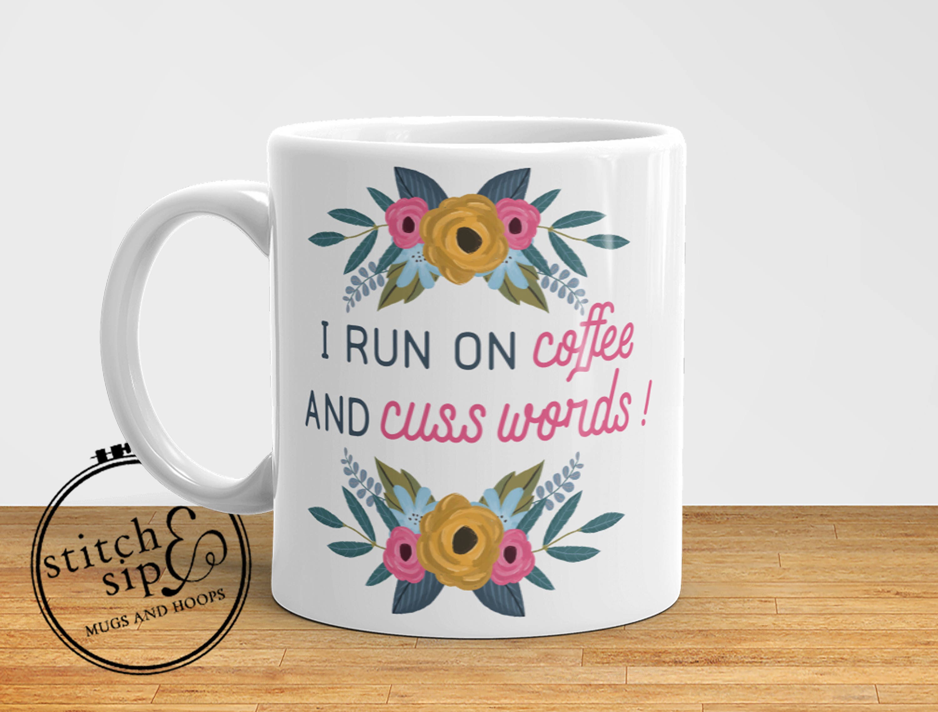 I Run On Coffee And Curse Words 11oz Printed Coffee Mug 