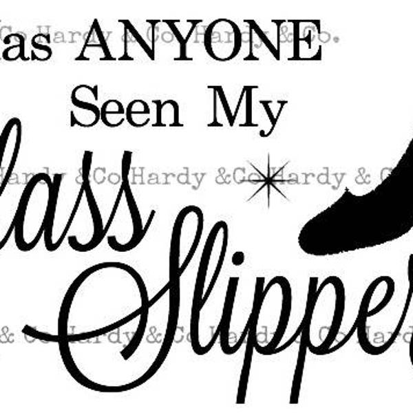 Has Anyone Seen My Glass Slipper? SVG Cut File