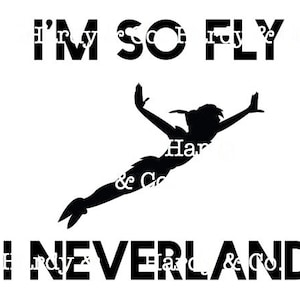 I'm So Fly I Neverland SVG Cut File