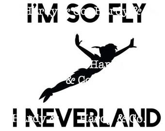 I'm So Fly I Neverland SVG Cut File