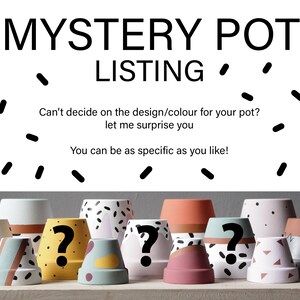 May include: A selection of ten different ceramic pots with various patterns and colours. The pots are arranged in a row on a wooden surface. The text "MYSTERY POT LISTING" is displayed above the pots. The text "Can't decide on the design/colour for your pot? let me surprise you You can be as specific as you like!" is displayed below the pots.