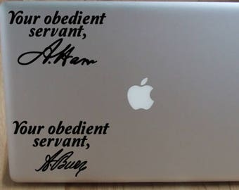 Your Obedient Servant A. Ham, A. Burr Car Decal Sticker - Inspired by Hamilton the Musical - Custom Vinyl Decal