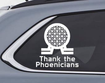 Thank The Phoenicians Car Decal Sticker - Inspired by Disney Epcot Spaceship Earth Custom Vinyl Decal