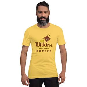 Wilkins Makes the Best Coffee - Unisex Shirt Tshirt - Inspired by Retro Vintage TV Advertisement - Television Commercial - Sizes up to 4XL