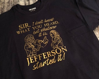 UNISEX Jefferson Started It - Alexander Hamilton Musical Lyrics Inspired Tshirt Crew Neck Shirt - Size & Color Options Available
