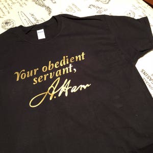 UNISEX Your Obedient Servant A. Ham  Alexander Hamilton Musical Inspired Tshirt Crew Neck Shirt - Many Size & Color Options Available