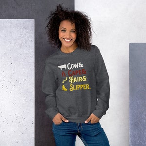 Cow Cape Hair Slipper - Unisex Crew Sweatshirt - Broadway Musical Theatre Lyrics - Inspired by Into the Woods Show Theater - Sizes up to 5XL