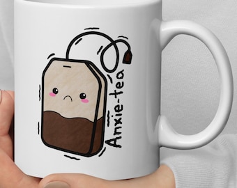 Angst-Tee-Becher | Lustige Tee Wortspiel Tasse | Psychische Gesundheit Geschenk | Süße Tee-Liebhaber-Tasse | Selbstfürsorge Humor | Relatable Angst Kaffeebecher